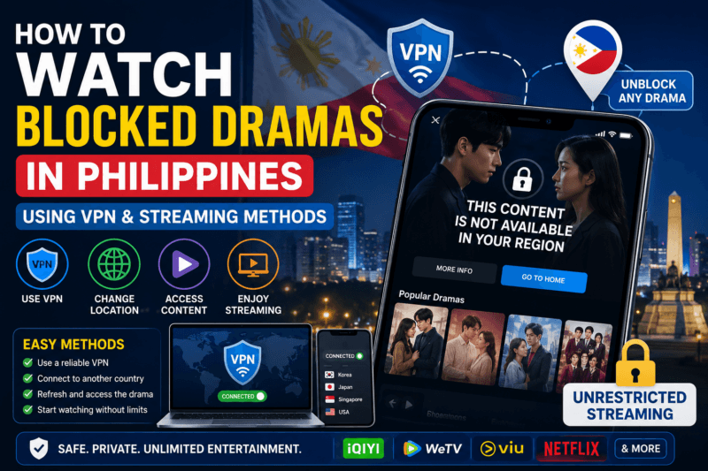 How to Watch Blocked Dramas in Philippines (Easy Method 2026)